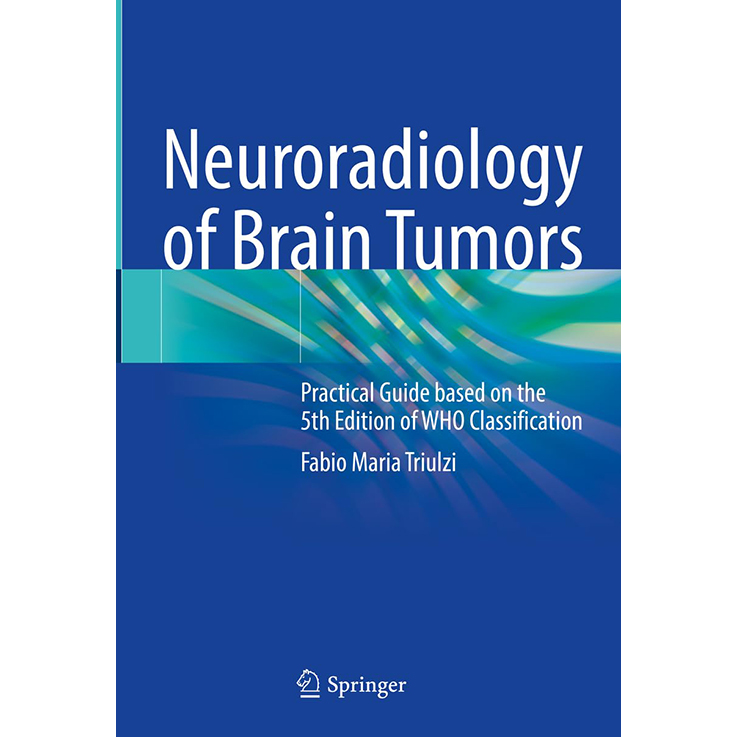 Neuroradiology of Brain Tumors: Practical Guide based on the 5th Edition of WHO Classification