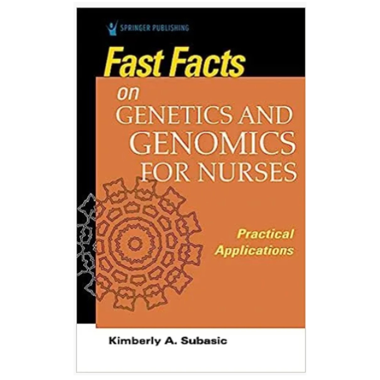Fast Facts on Genetics and Genomics for Nurses: Practical Applications