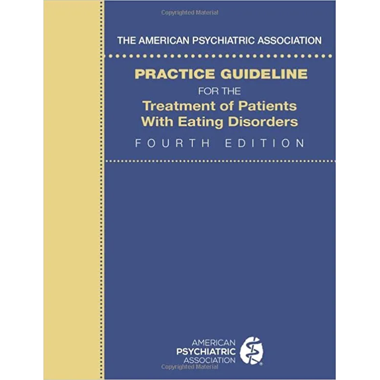 The APA Practice Guideline for the Treatment of Patients with Eating Disorders