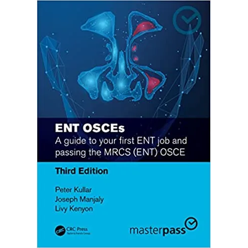 ENT OSCEs: A guide to your first ENT job and passing the MRCS (ENT) OSCE