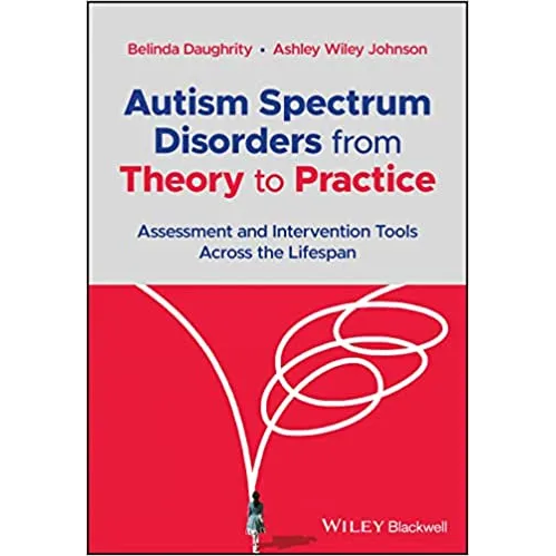 Autism Spectrum Disorders from Theory to Practice: Assessment and Intervention Tools Across the Life