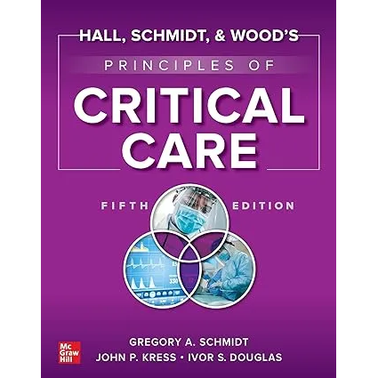 Hall,Schmidt,& Wood's Principles of Critical Care