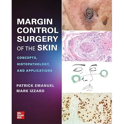 Margin Control Surgery of the Skin: Concepts, Histopathology, and Applications