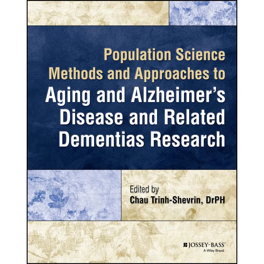 Population Science Methods and Approaches to Aging and Alzheimer''s Disease and Related Dementias Research