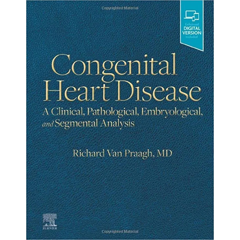 Congenital Heart Disease: A Clinical, Pathological, Embryological, and Segmental Analysis