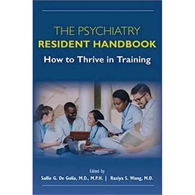 The Psychiatry Resident Handbook: How to Thrive in Training