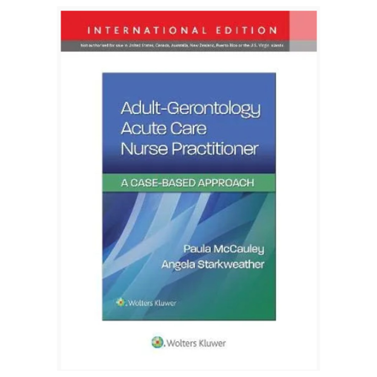Adult-Gerontology Acute Care Nurse Practitioner: A Case-Based Approach (IE)